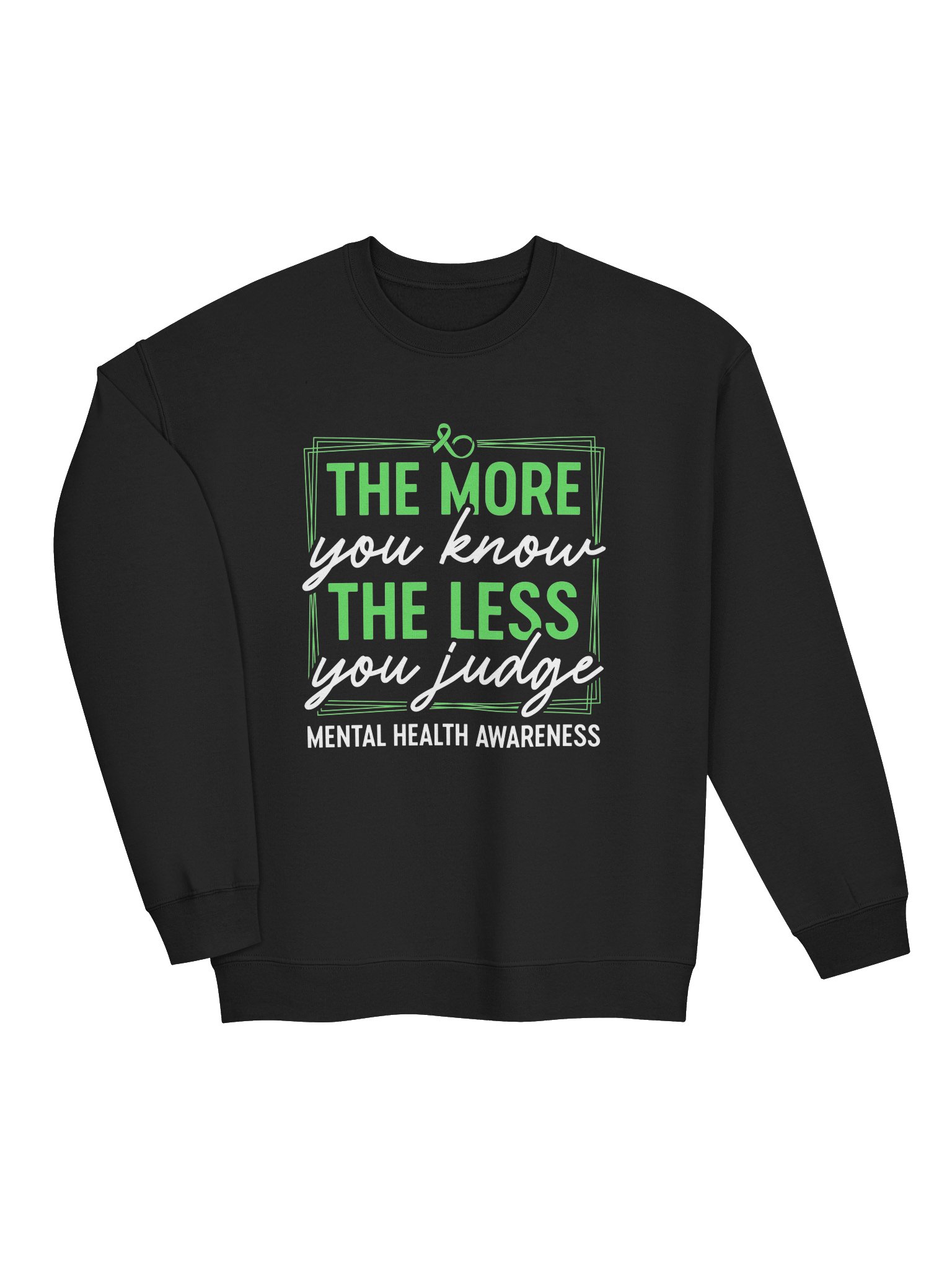 The More You Know The Less You Judge Sweatshirt – Understanding Over Assumptions | Mental Health Awareness product image (6)