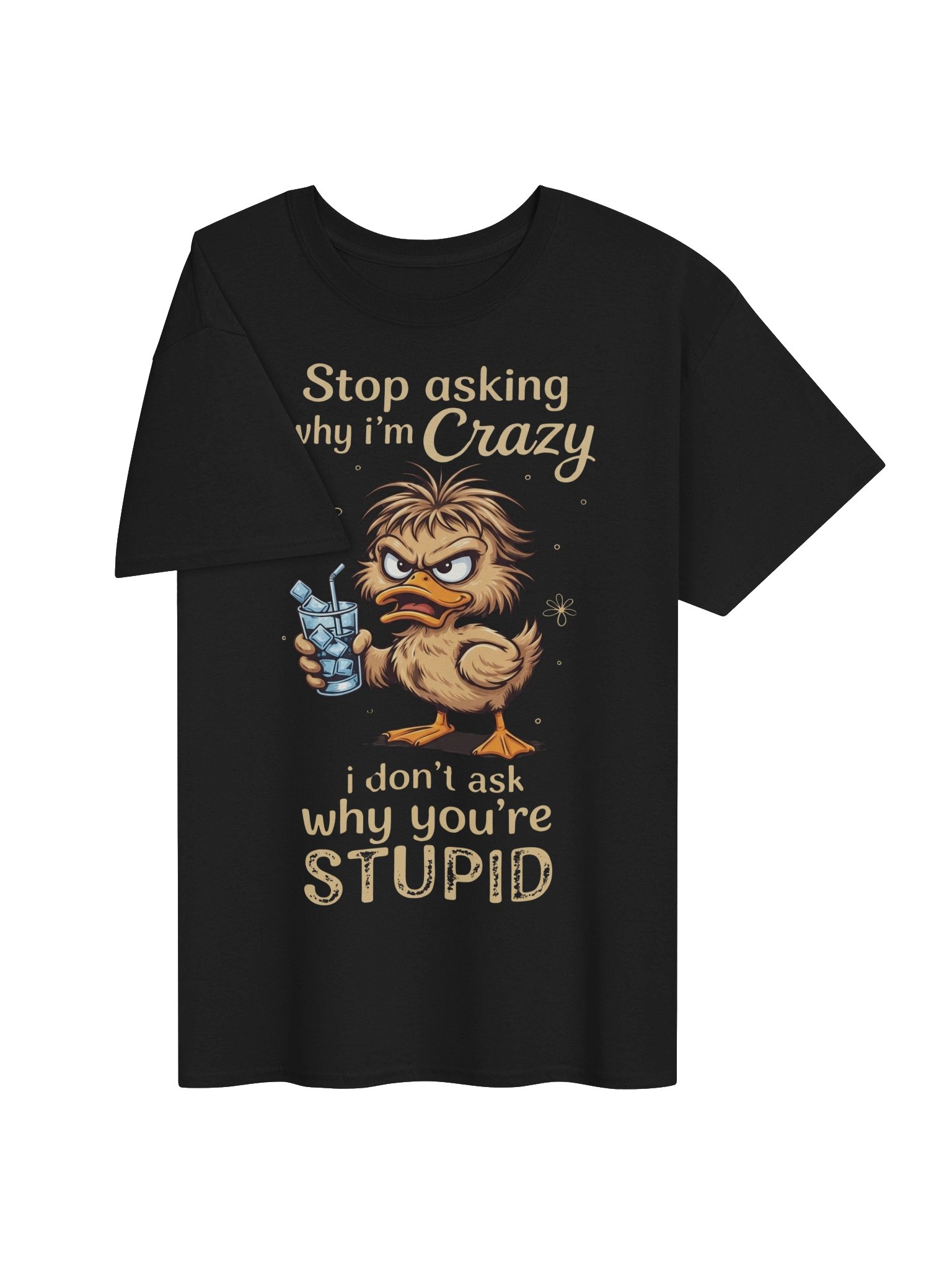 🦆 STOP ASKING WHY I'M CRAZY Duck Tee product image (3)