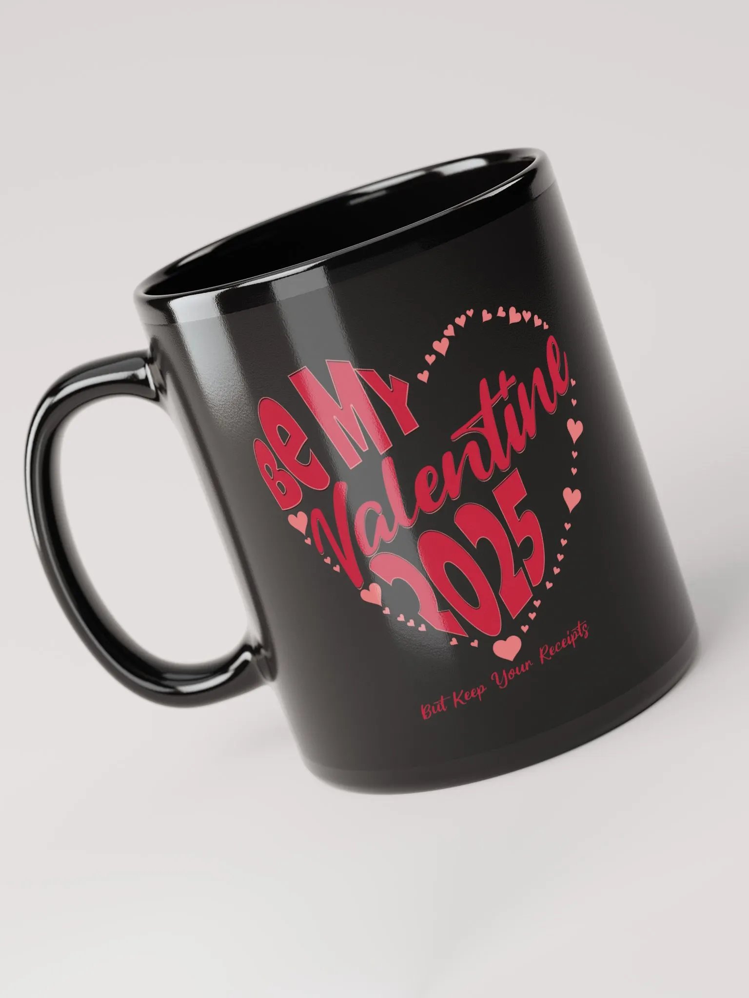 Be My Valentine 2025 But Keep Your Receipts Black Mug product image (10)