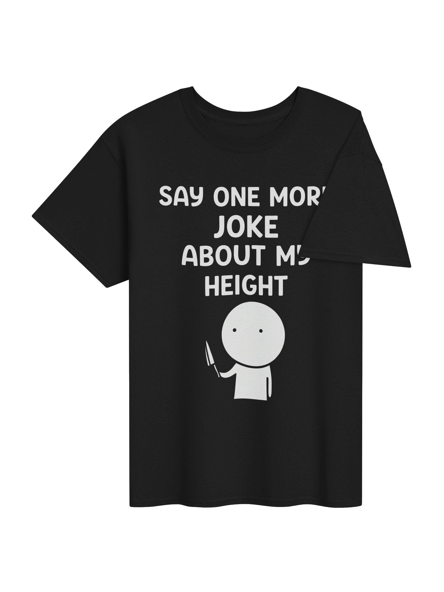 📏 Say One More Joke About My Height – Funny Sarcastic Quote Design product image (2)