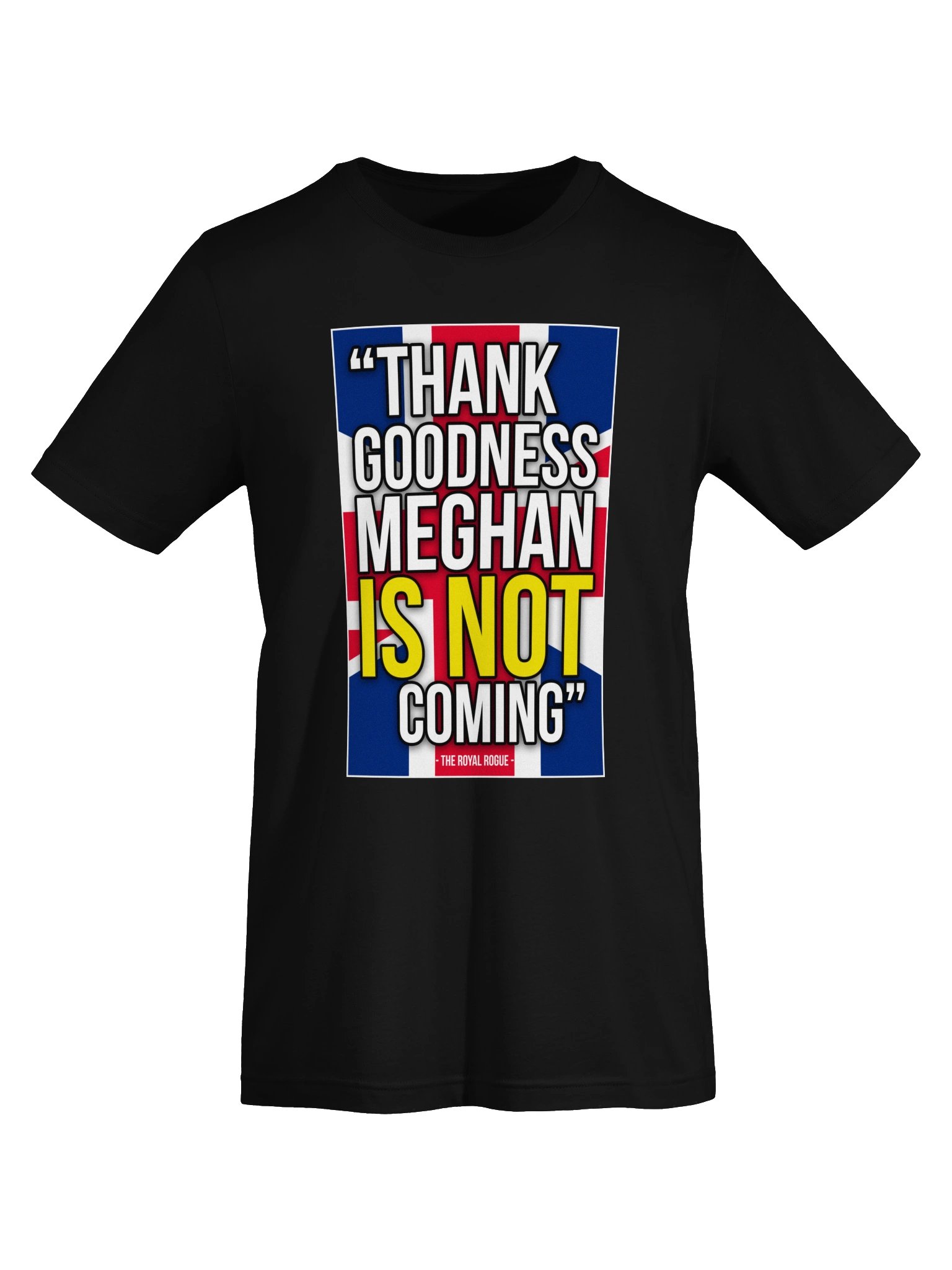 T-Shirt - Thank Goodness Meghan IS NOT Coming! product image (5)