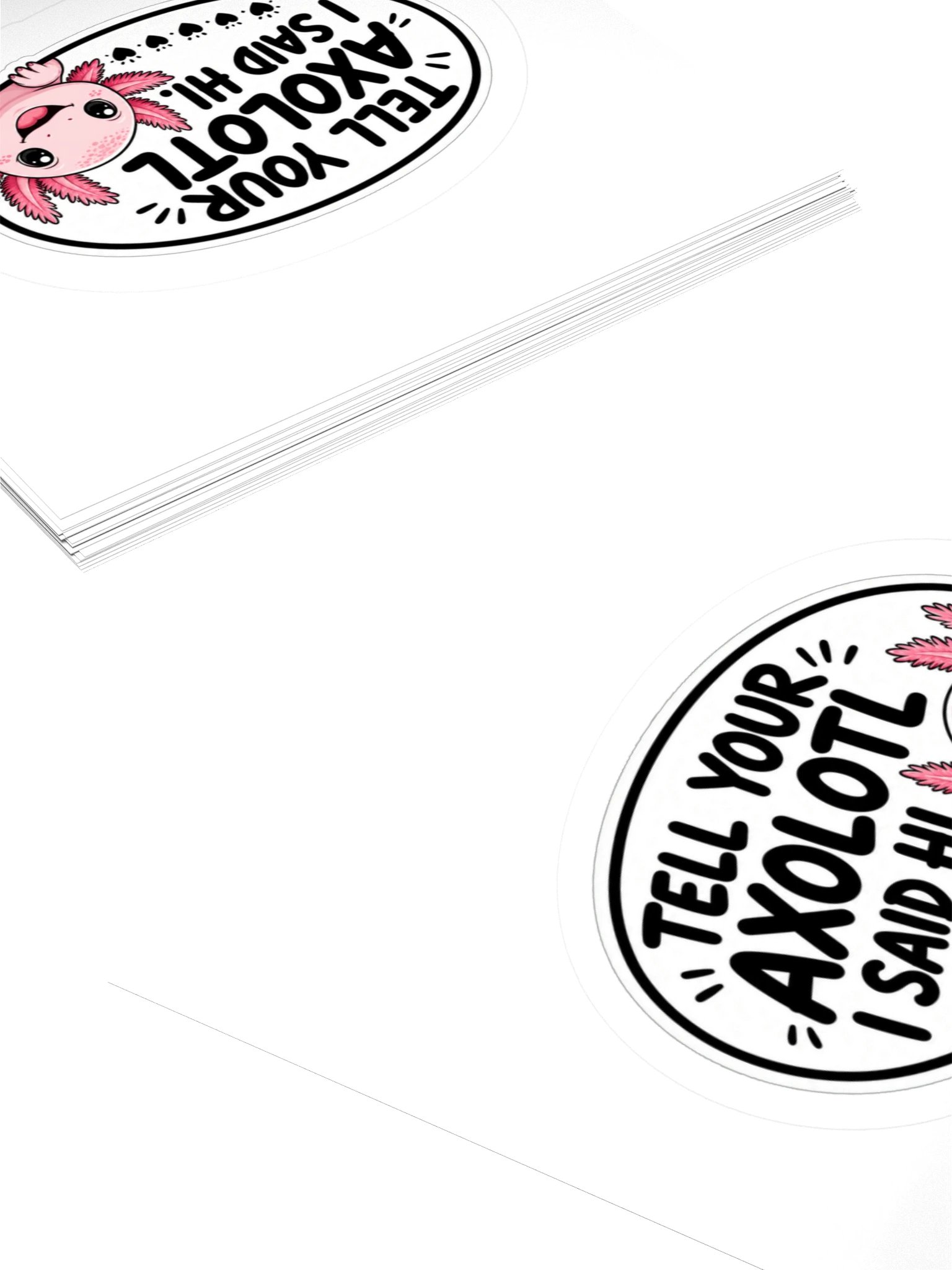 Tell Your Axolotl I Said Hi. Kiss Cut Sticker product image (4)