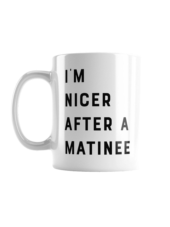 I'm Nicer After a Matinee mug product image (3)