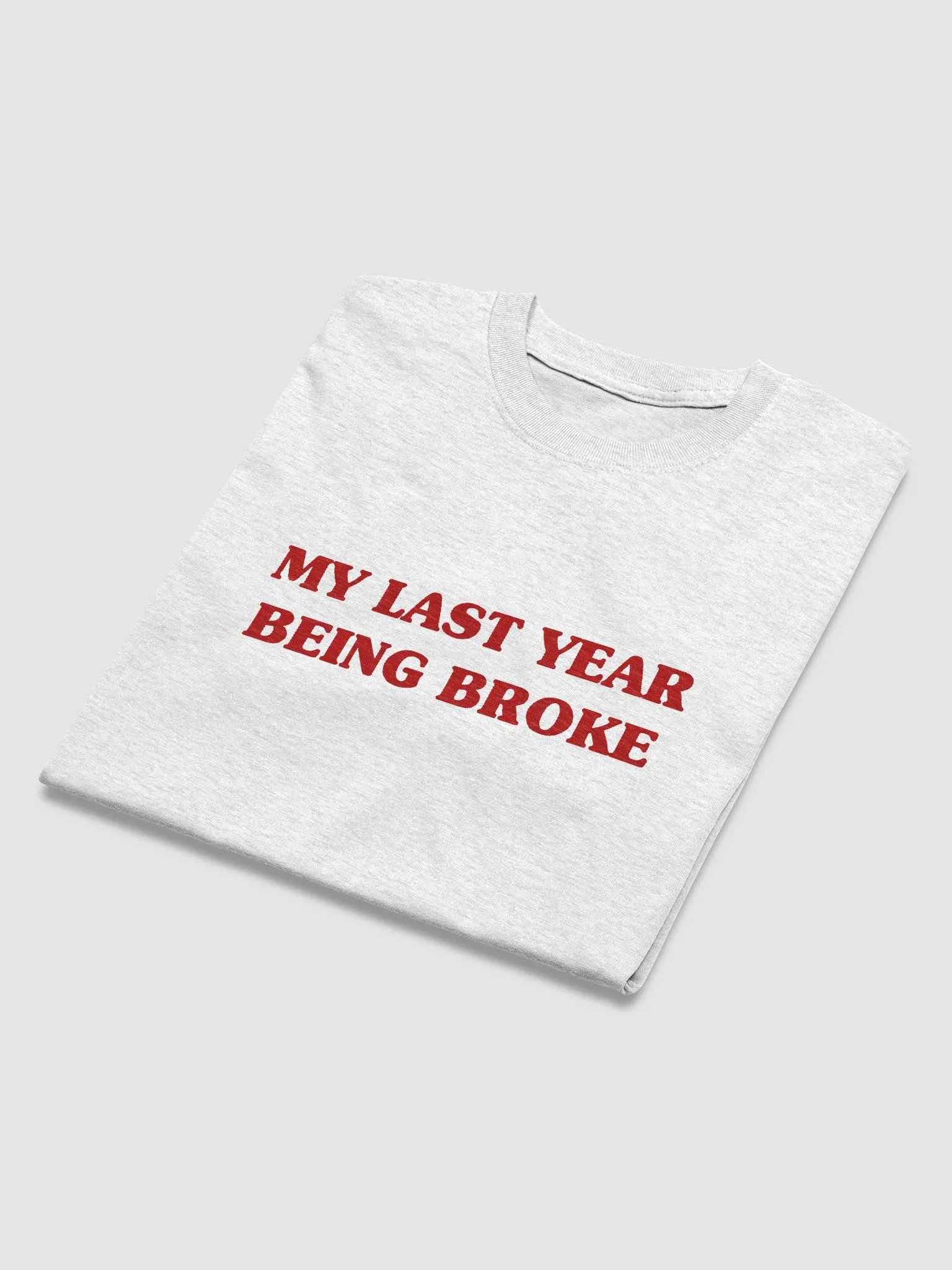 My Last Year Being Broke T-Shirt product image (2)