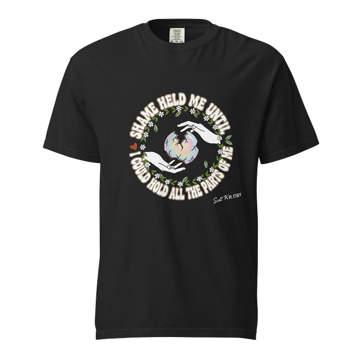 “Shame Held Me Until I Could Hold All The Parts of Me” Black T-Shirt product image (1)
