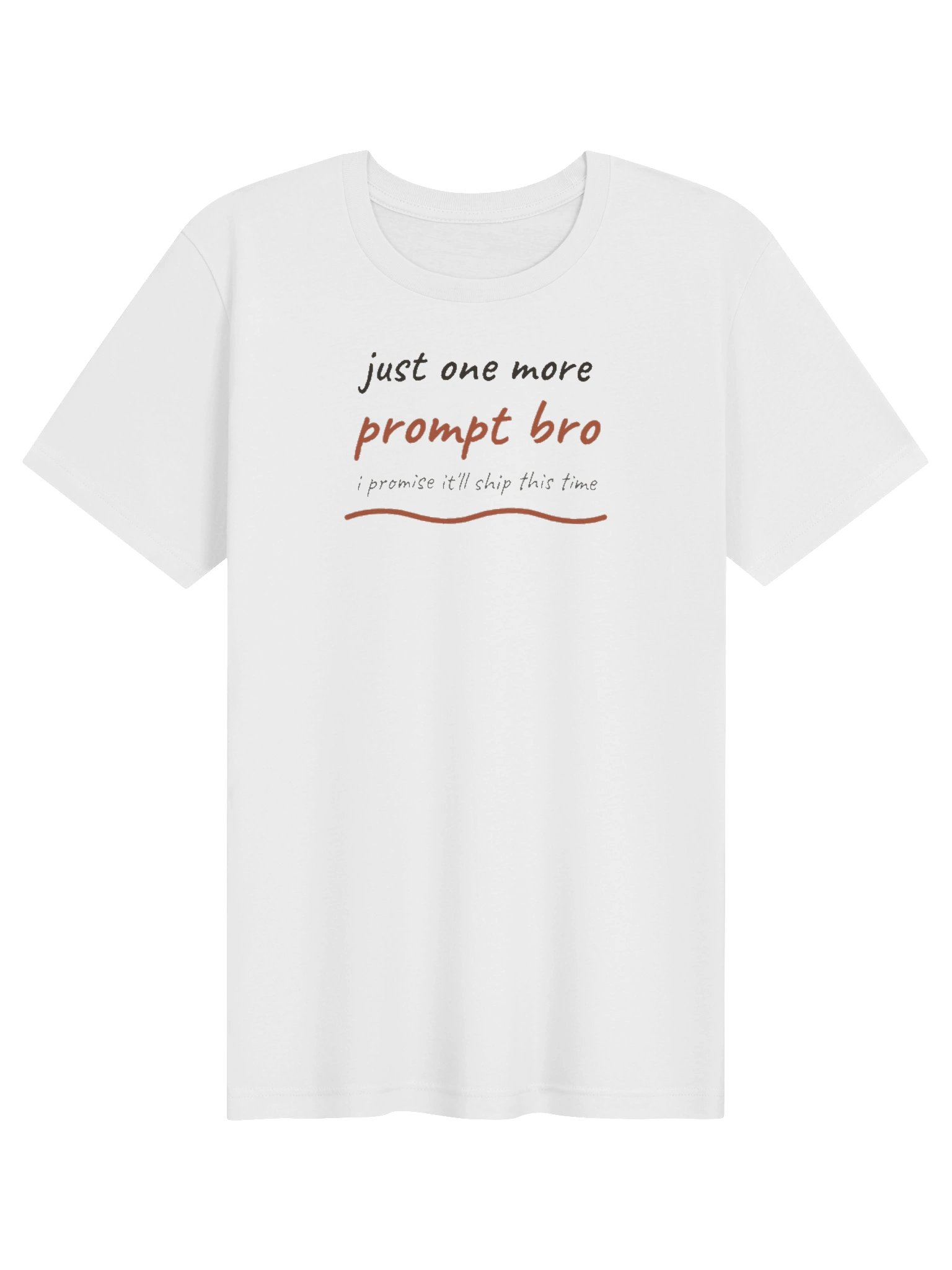 Just One More Prompt Bro Tee product image (1)