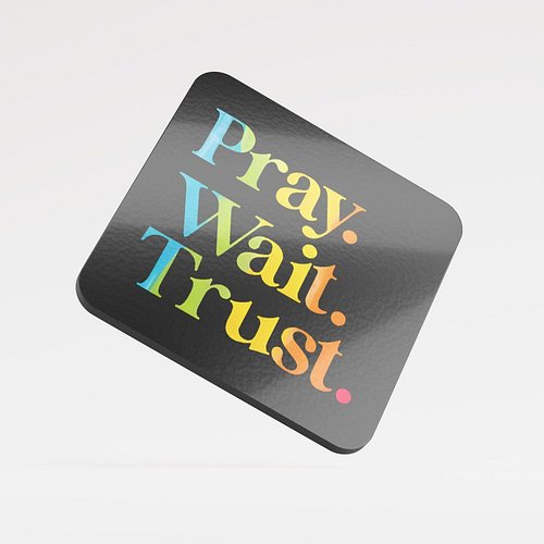 Pray. Wait. Trust. Cork Coaster