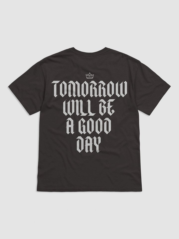 Tomorrow Will Be A Good Day Tee product image (2)