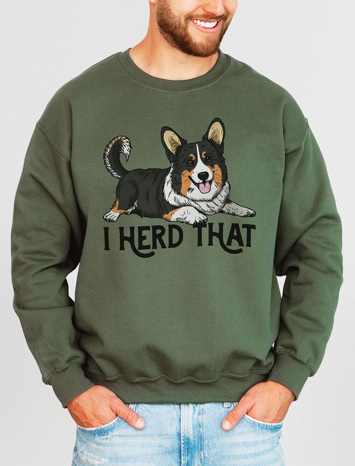 I Herd That Sweatshirt of a Cardigan Welsh Corgi(Tricolor) | Funny Shirt for Herding Dog Paw-rents product image (2)