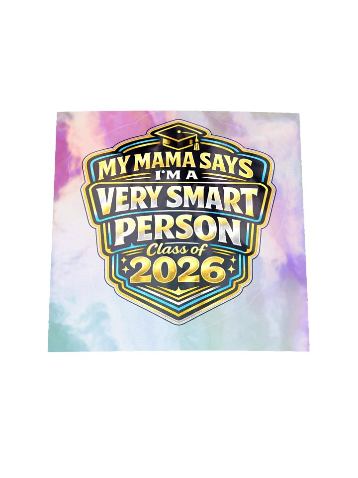 "My Mama Says I'm a Very Smart Person" Holographic Sticker — Bold Edition — Class of 2026 product image (2)