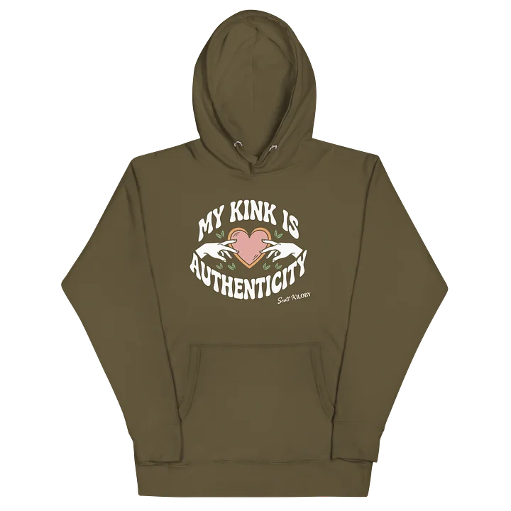 “My Kink Is Authenticity” Military Green Unisex Hoodie product image (2)