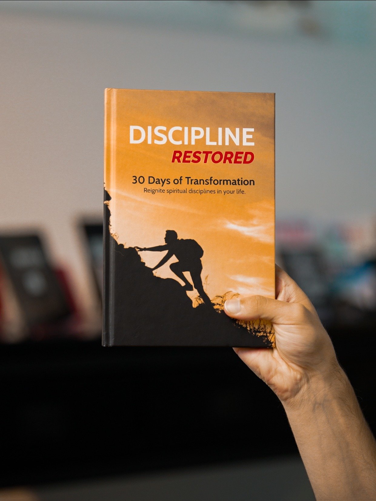 Discipline Restored: Reignite spiritual disciplines in your life. (Hardback) product image (1)