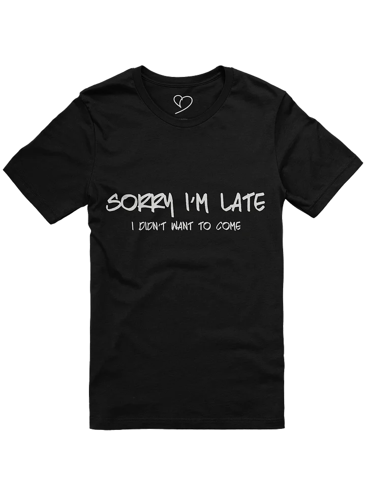 Sorry I'm Late Shirt product image (1)