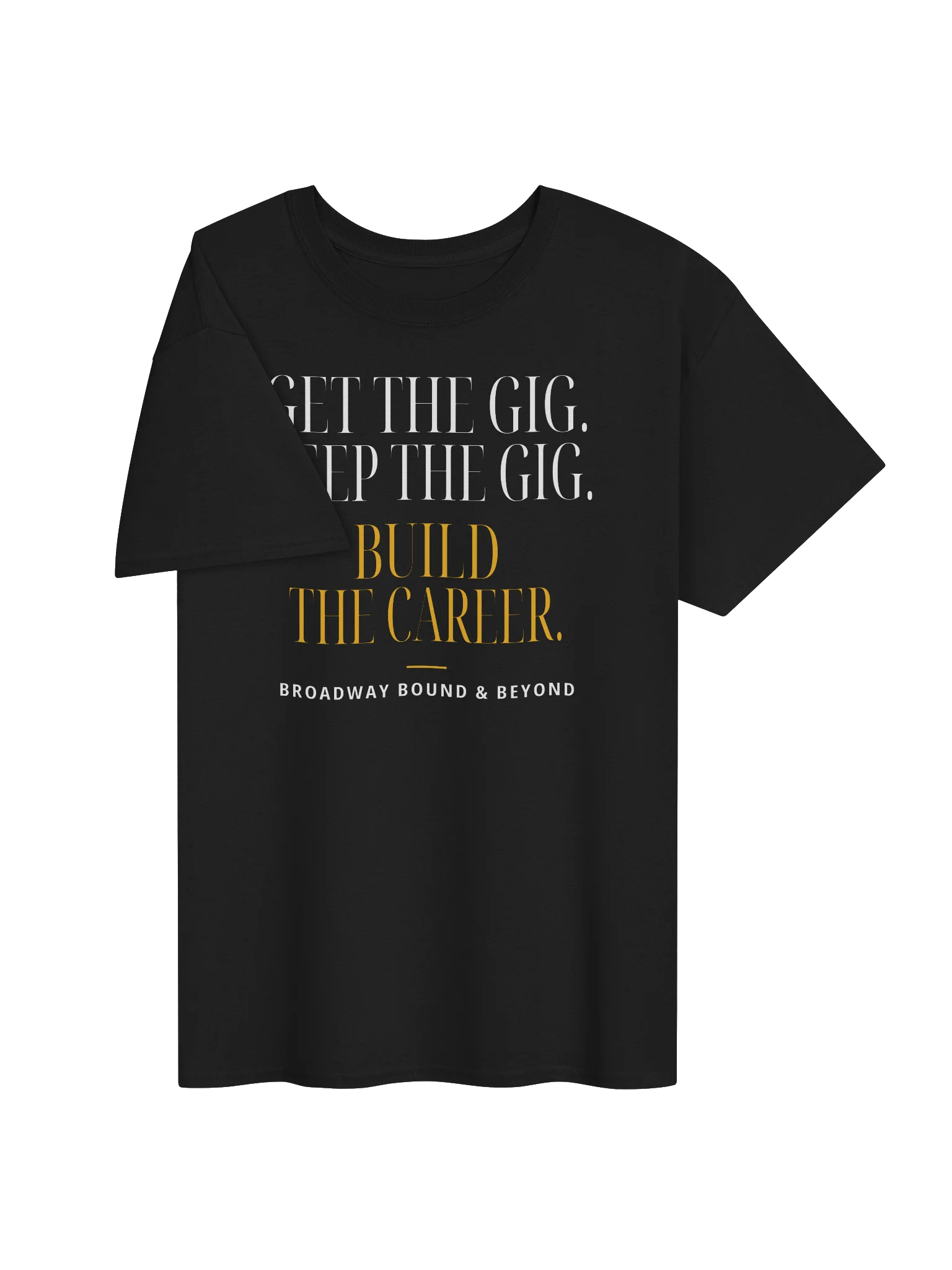 Broadway Bound & Beyond “Build the Career” Gildan 5000 T-Shirt product image (23)