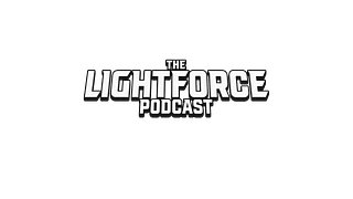The Lightforce Podcast