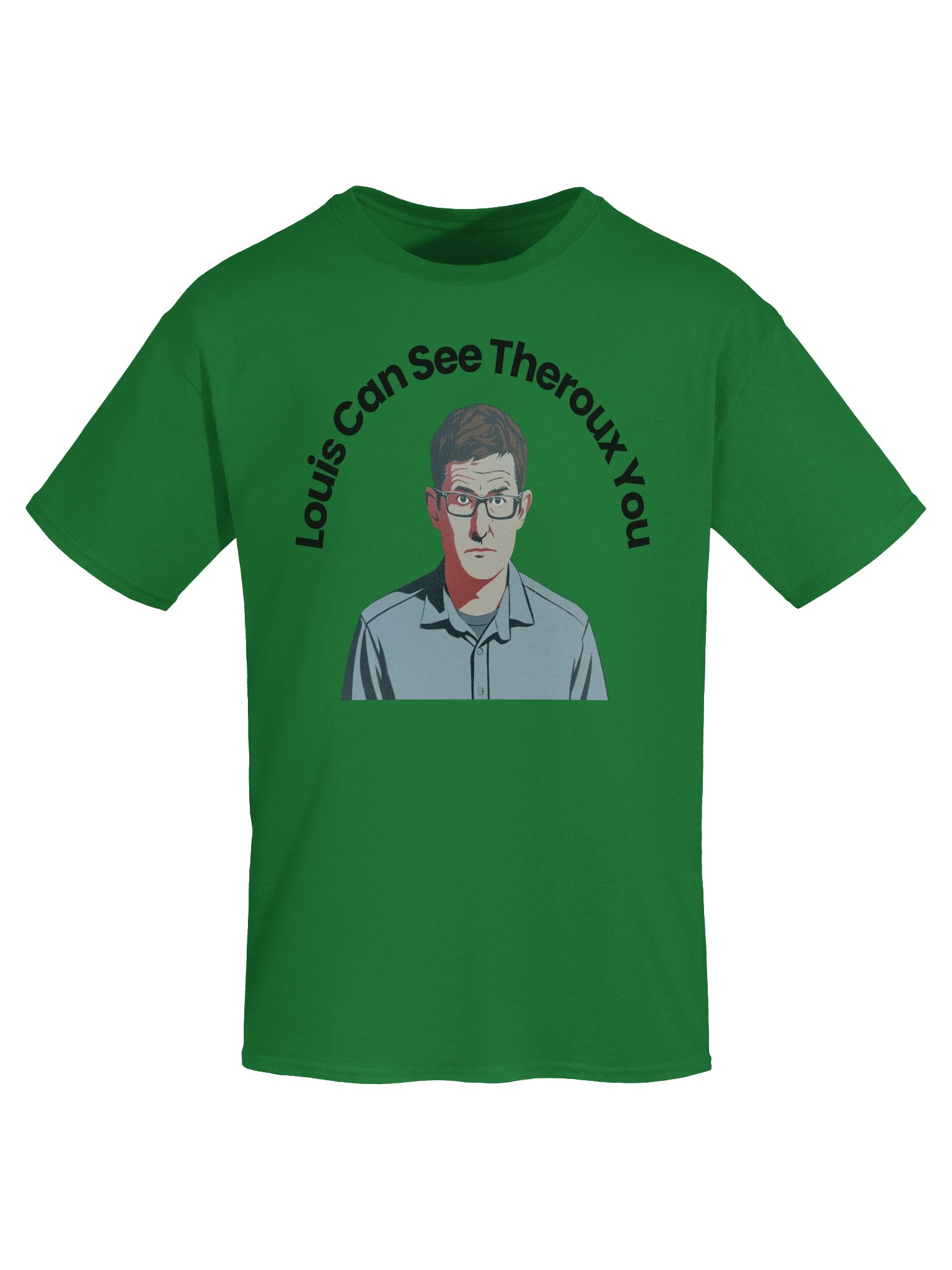 Louie can see Theroux you t-shirt product image (7)