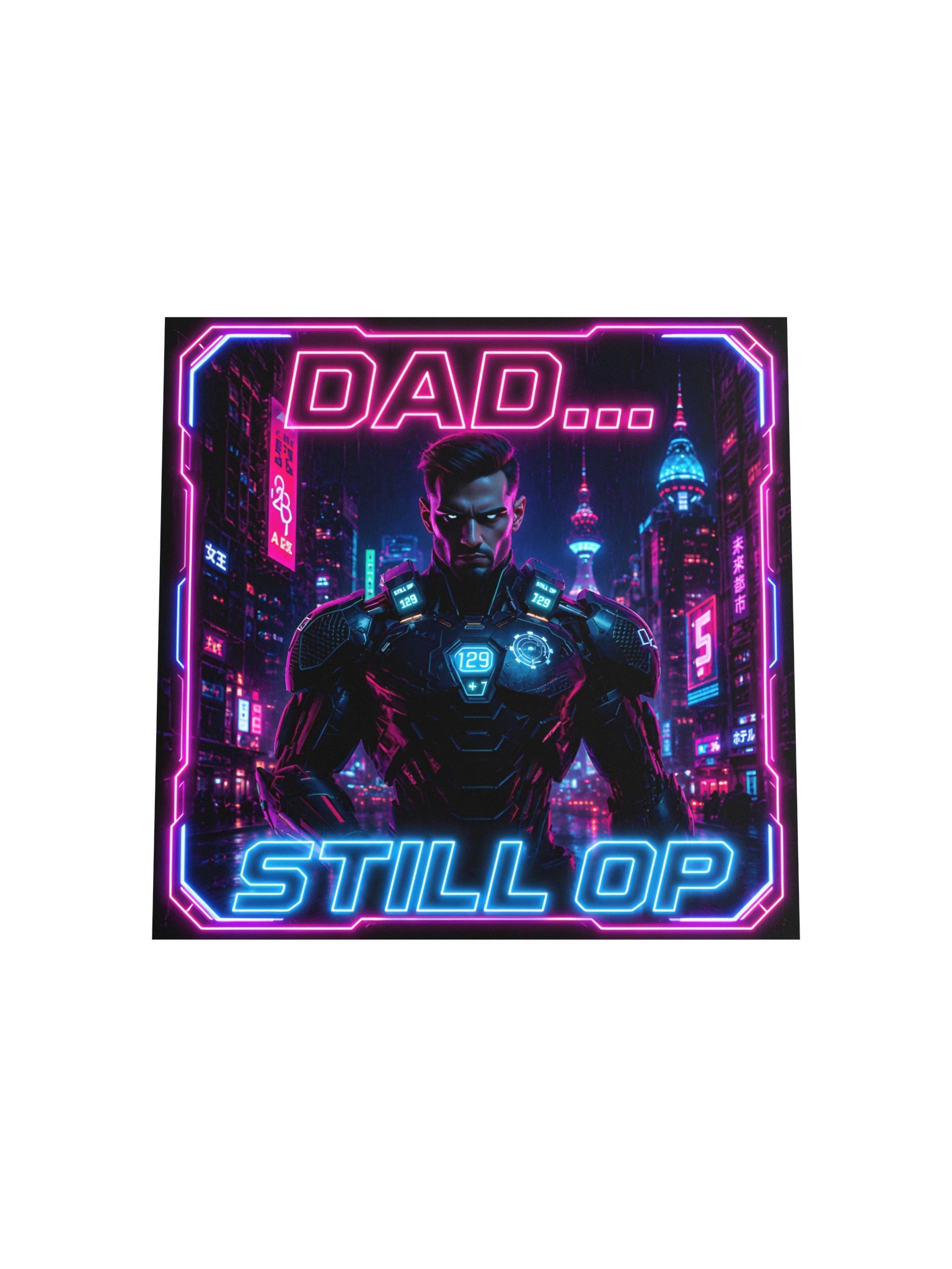 Dad Still OP Poster - Cyberpunk Gamer Dad Gift - Neon Father's Day Wall Art - Unframed product image (5)