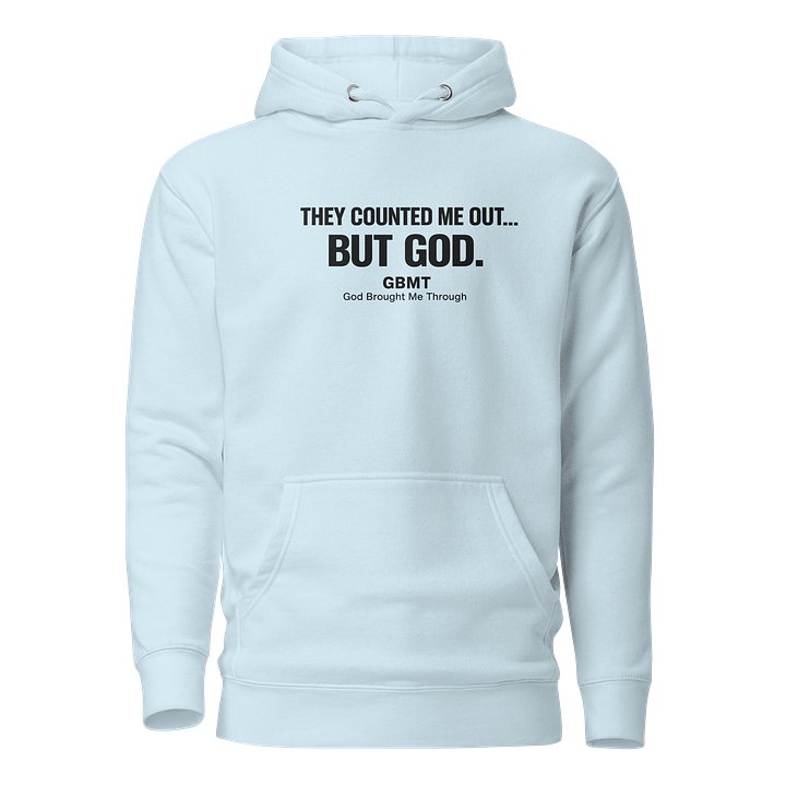 “They Counted Me Out… But God.” Hoodie – GBMT Testimony Edition product image (1)