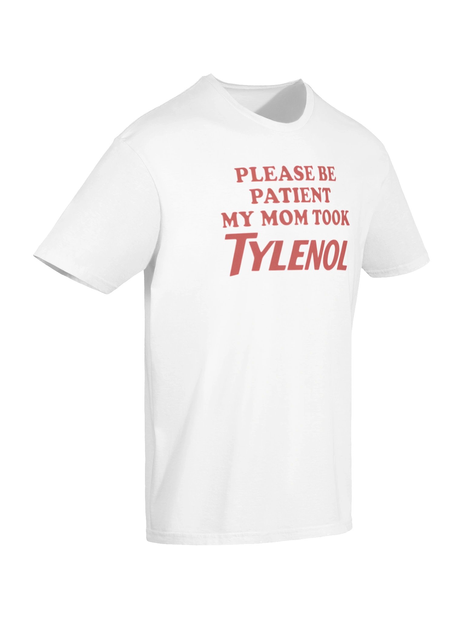 Please Be Patient My Mom Took Tylenol T-Shirt product image (7)