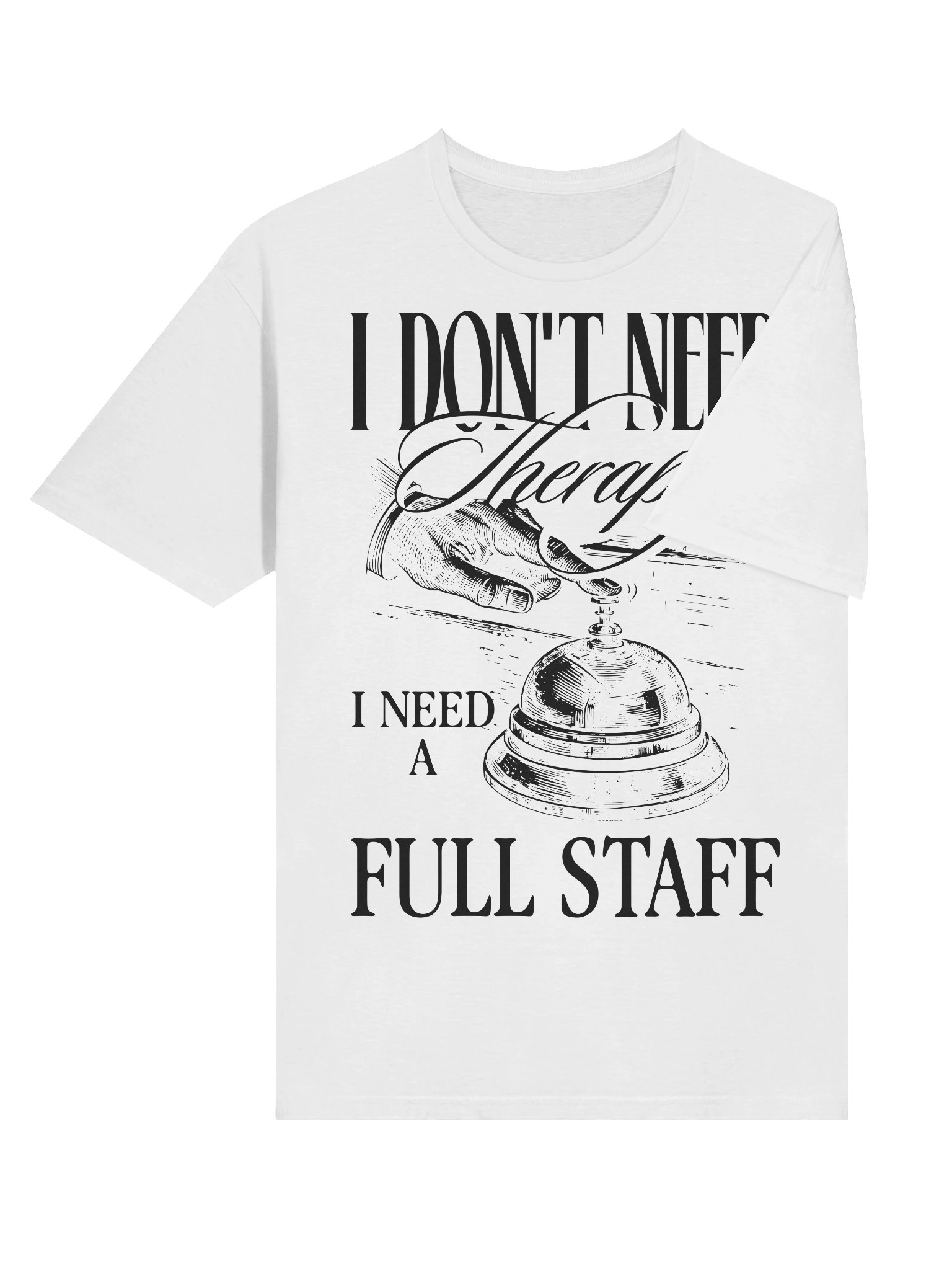 Hotel T- Shirt – I Don’t Need A Therapy, I Need A Full Staff (White) product image (4)