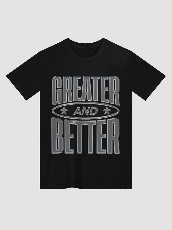 Greater And Better Premium Tee product image (1)