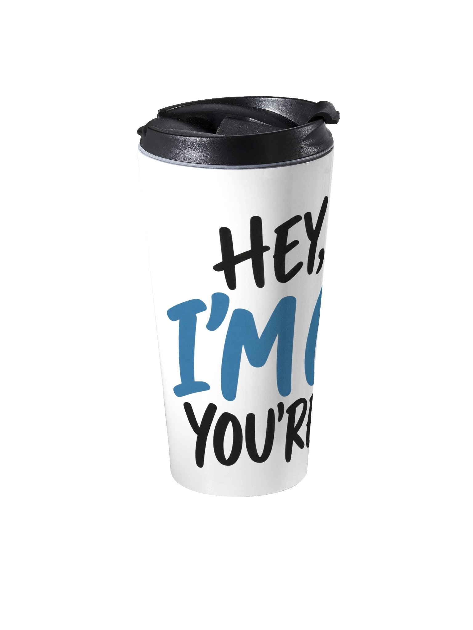 Hey, You. I'm Glad You're Here. Stainless Steel Travel Mug product image (2)