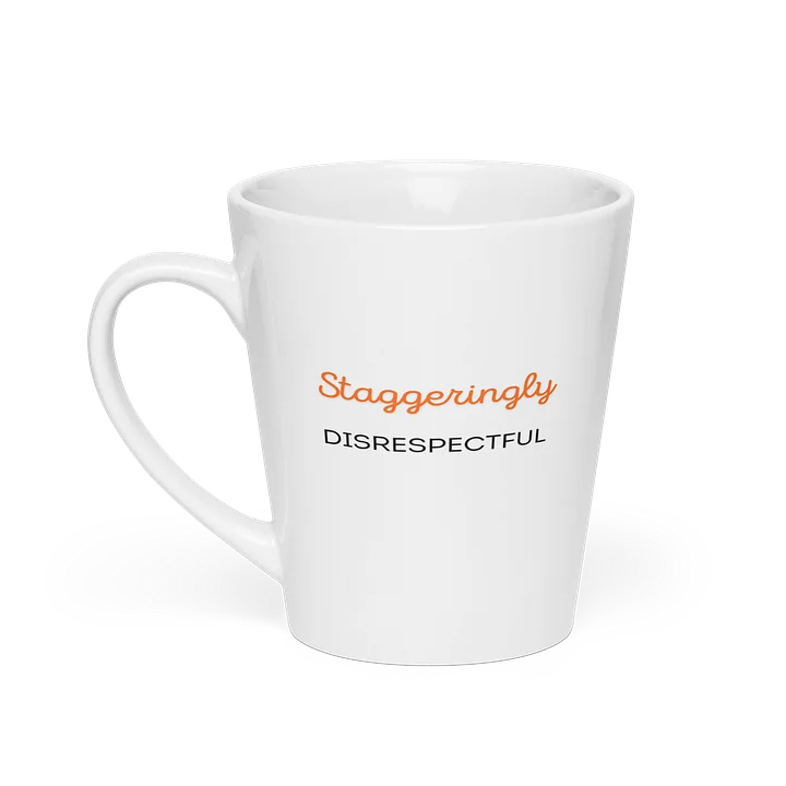 Staggeringly Disrespectful Latte Mug product image (1)