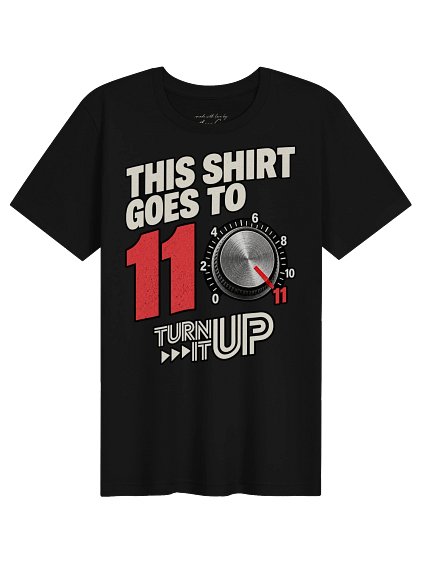 This shirt goes to 11