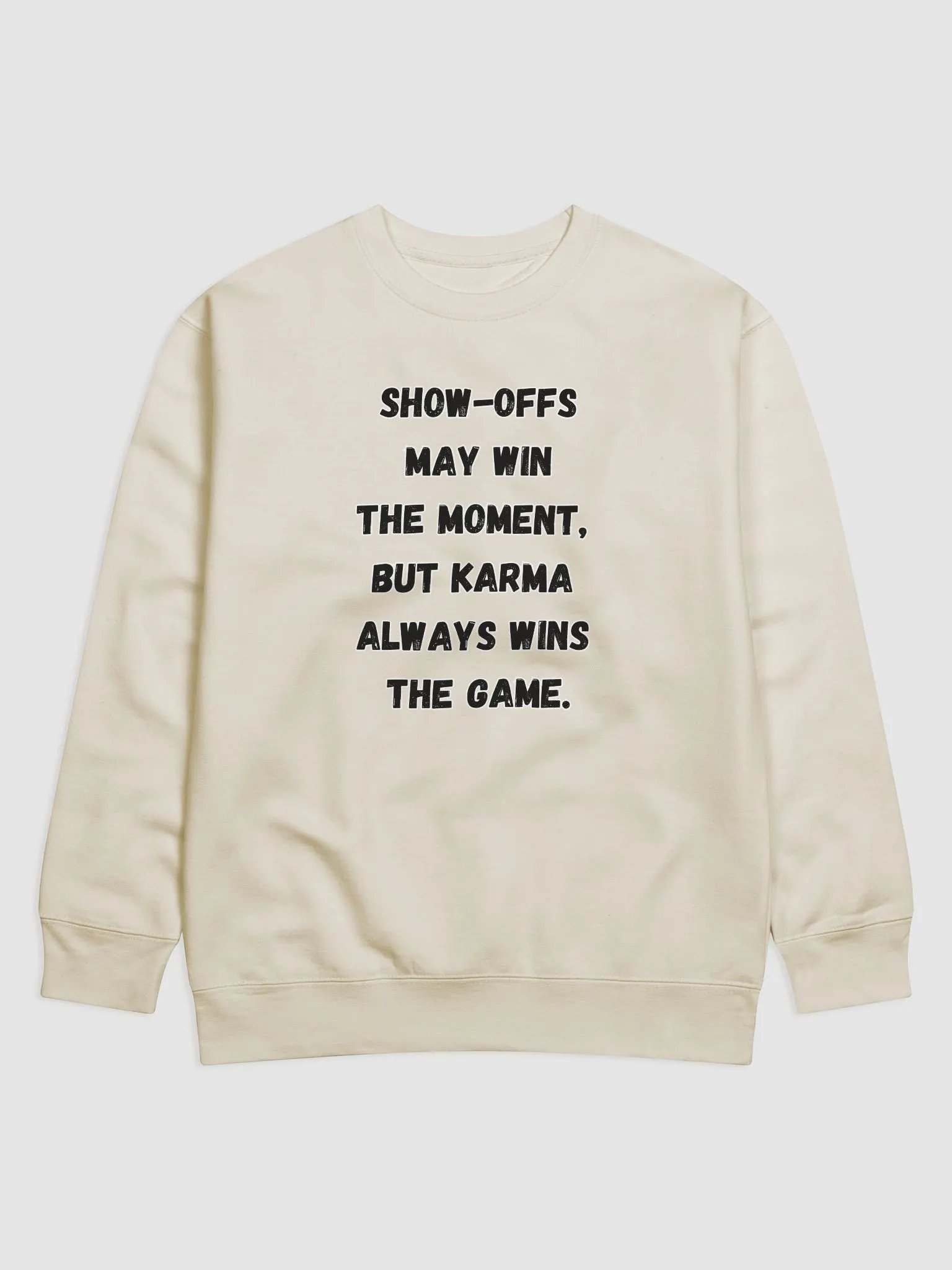 Show-Offs May Win The Moment, But Karma Always Wins The Game Sweatshirt product image (1)