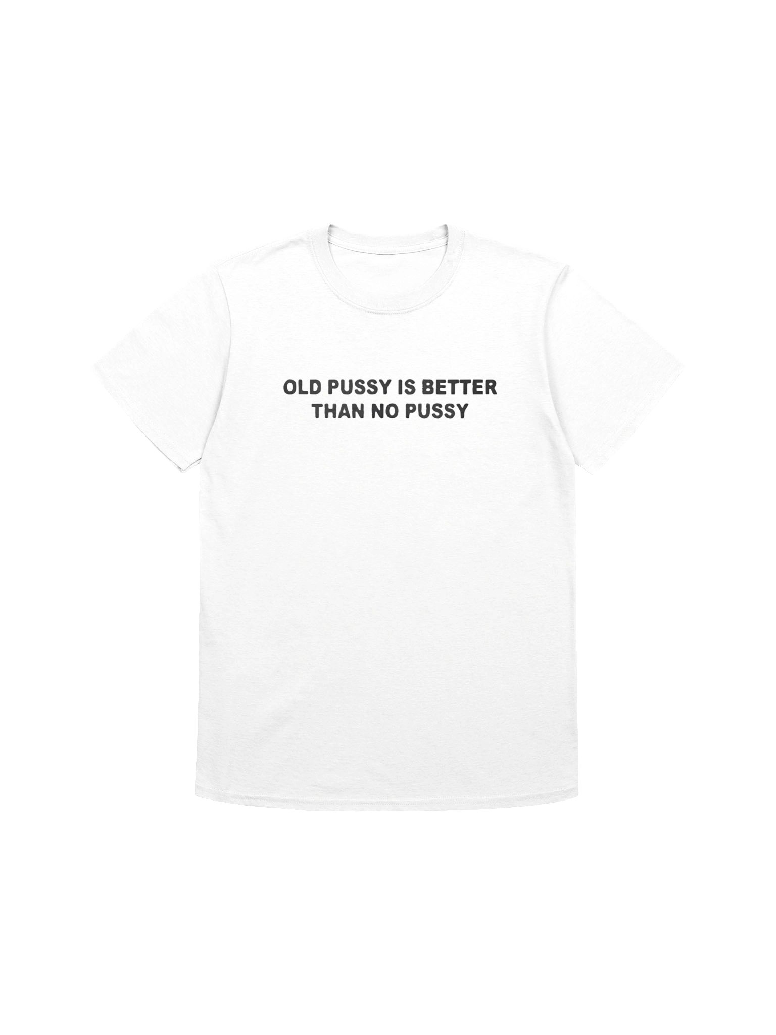 Old Pussy Is Better Than No Pussy Shirt product image (1)