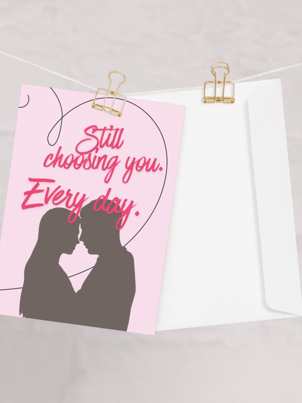 Still Choosing You. Every day. Romantic Card product image (1)