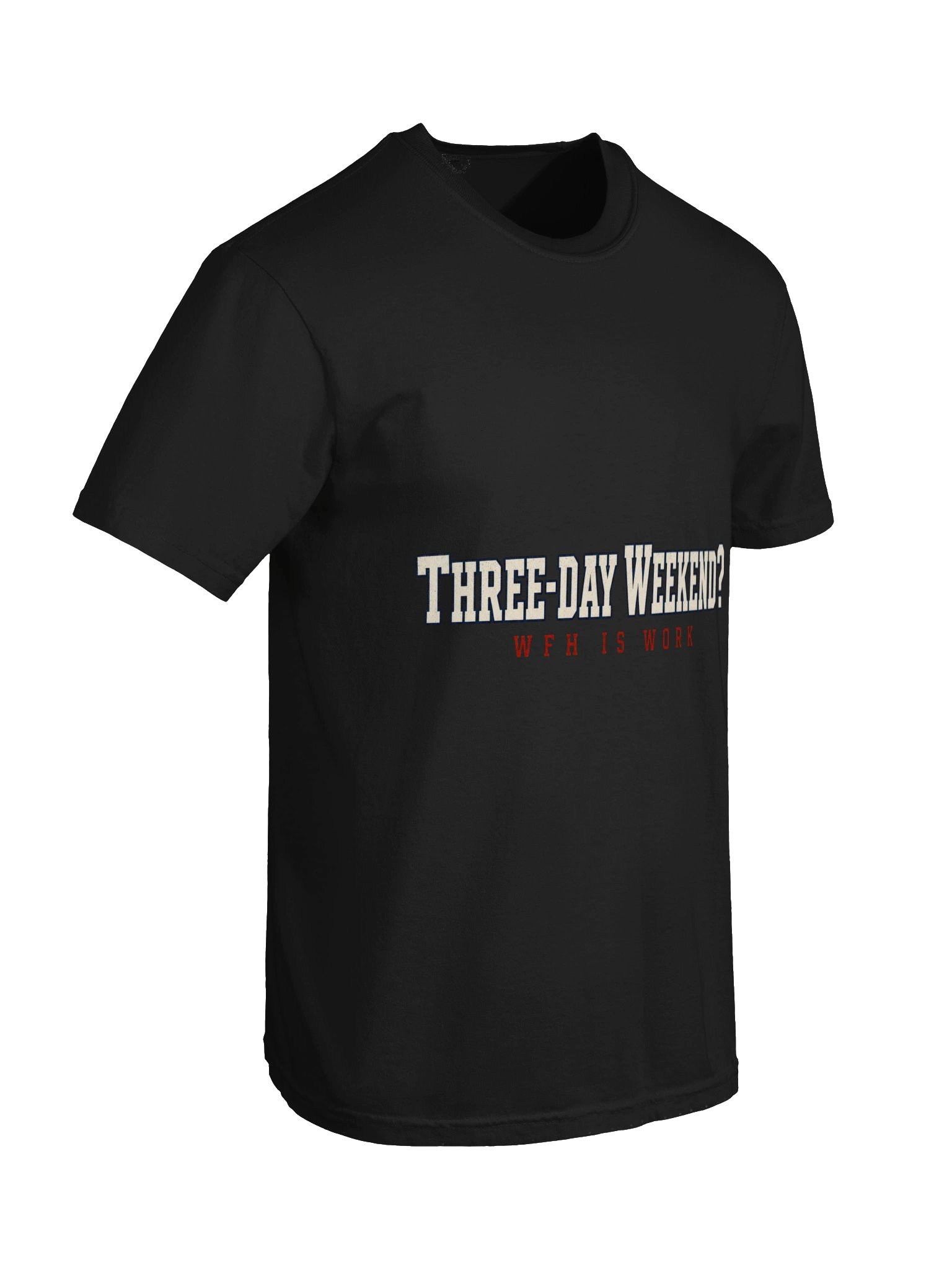 Three-Day Weekend? WFH Is Work Tee - California State Worker product image (6)