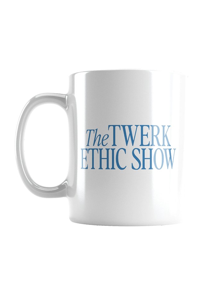 The Twerk Ethic Show Mug product image (1)