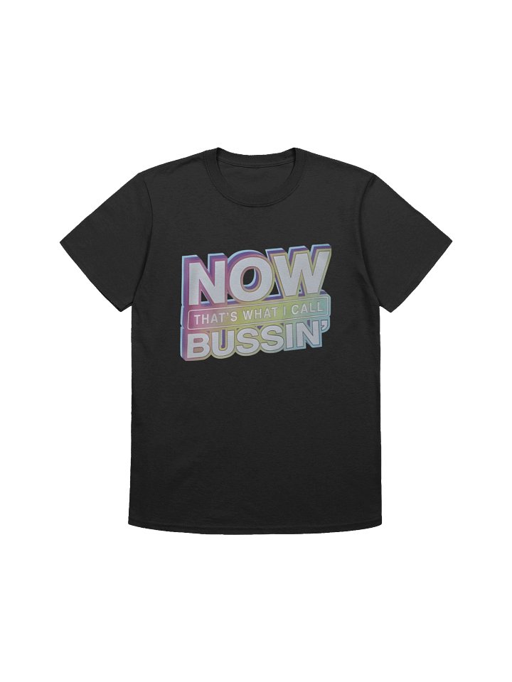 Now That’s What I Call Bussin’ Shirt product image (1)