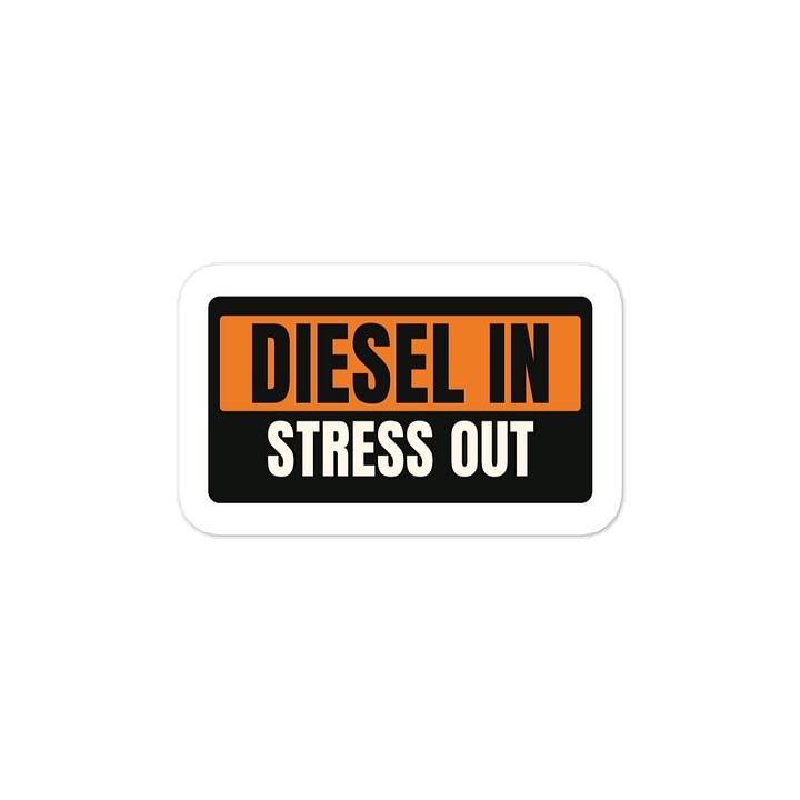 Diesel in Stress out · Vinyl Decal