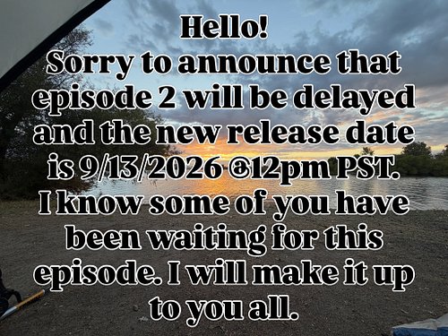Episode 2 will be delayed due to unforeseen circumstances. Unfortunately things happen but stay tuned for Sunday release date...