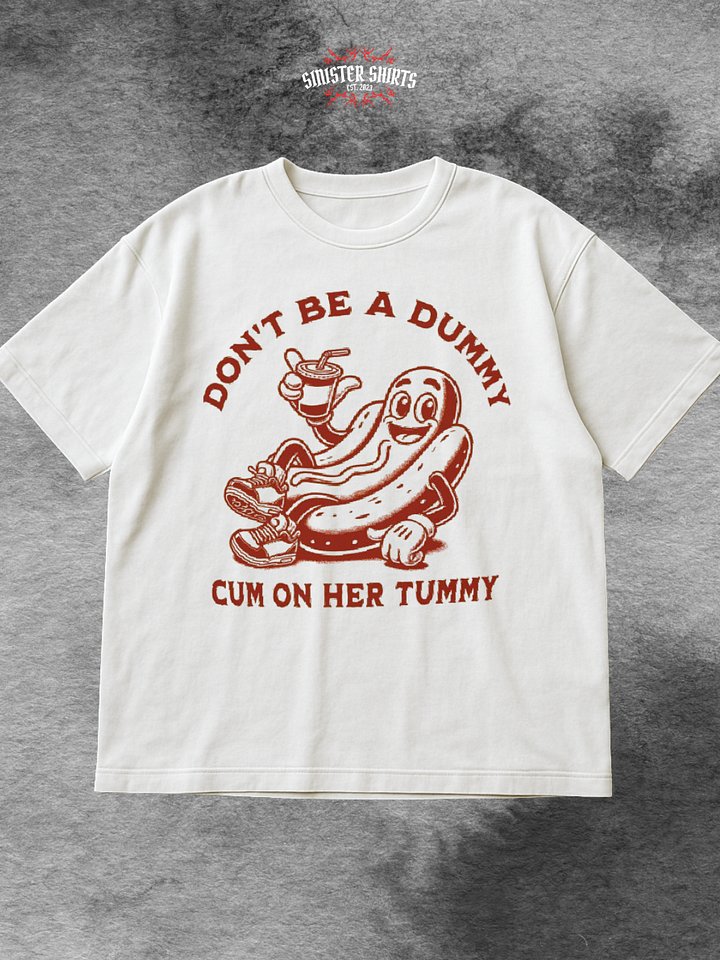 Don't Be A Dummy Cum On Her Tummy Shirt product image (1)