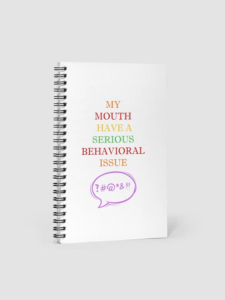 My Mouth Have A Serious Behavioral Issue Spiral Notebook product image (1)