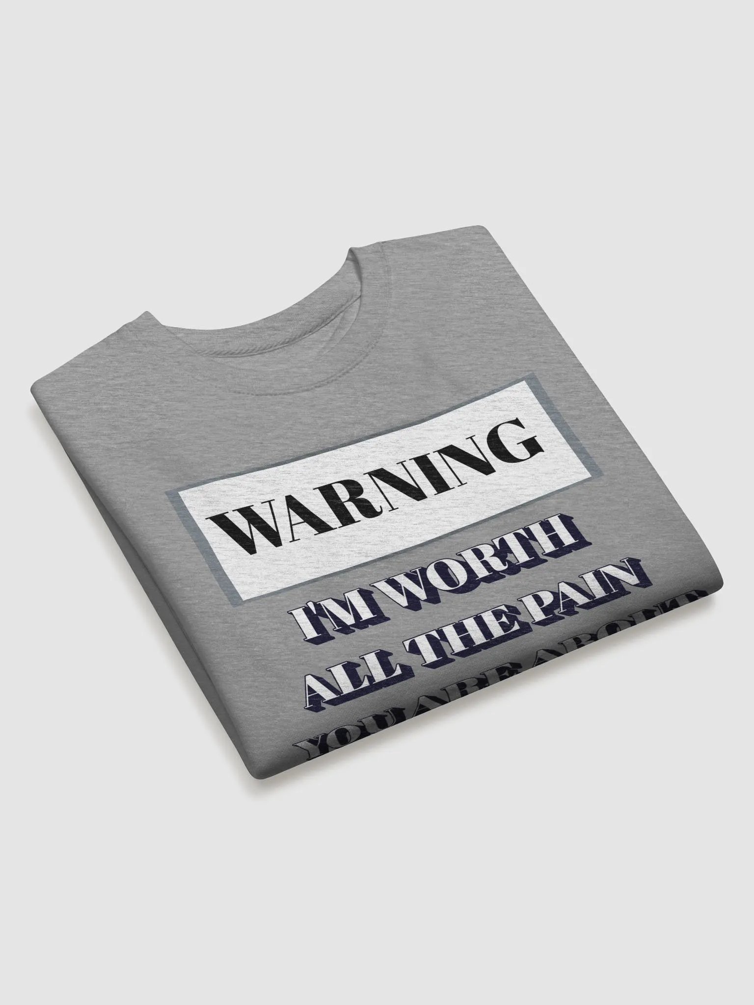 I'm Worth All The Pain You Are About To Endure Sweatshirt product image (16)