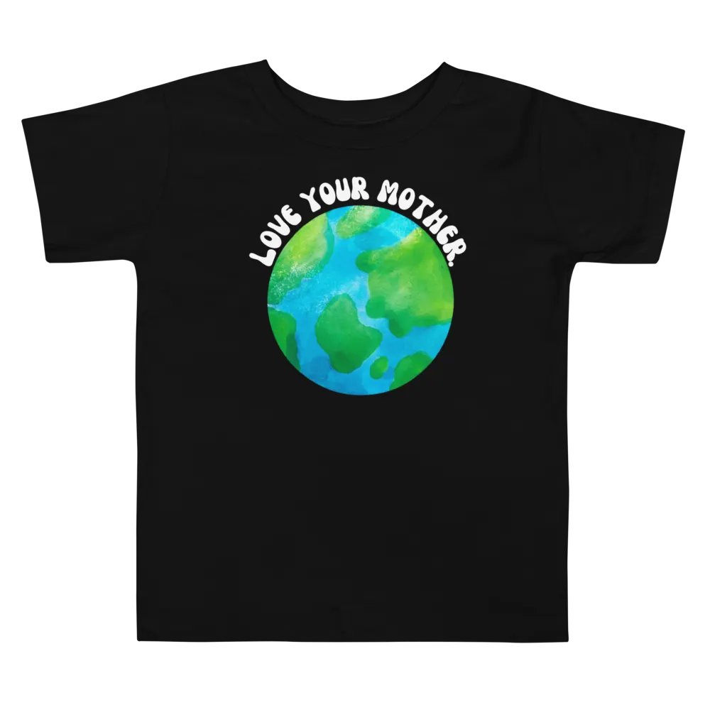 Love Your Mother Toddler T-Shirt product image (1)