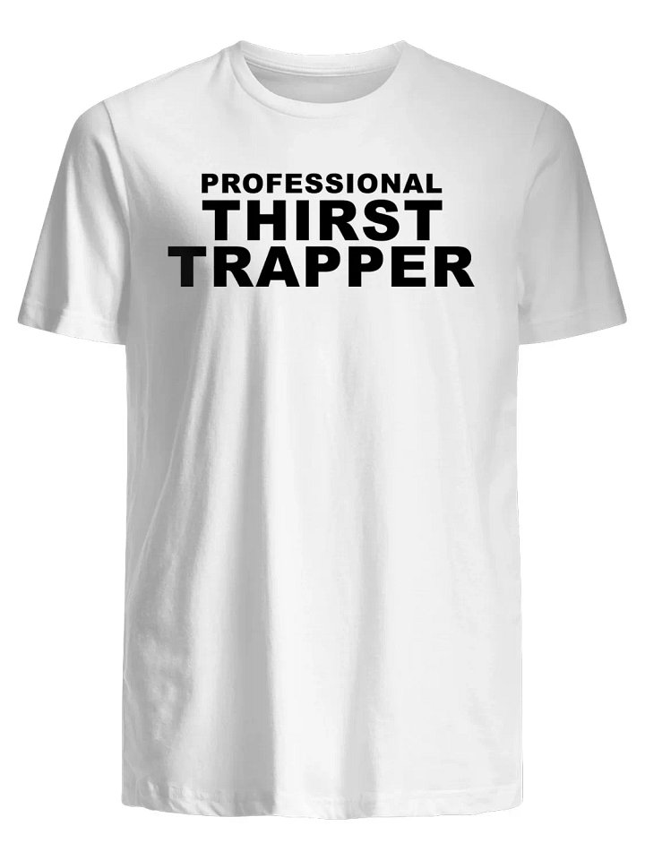 Professional Thirst Trapper T-Shirt product image (1)