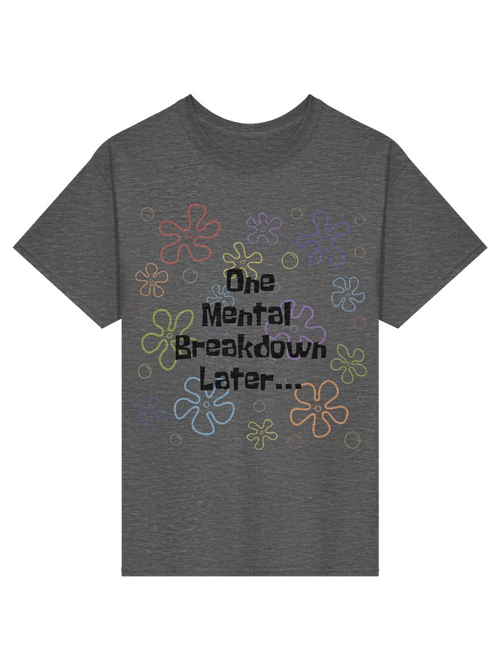 Mental Breakdown T-Shirt product image (37)