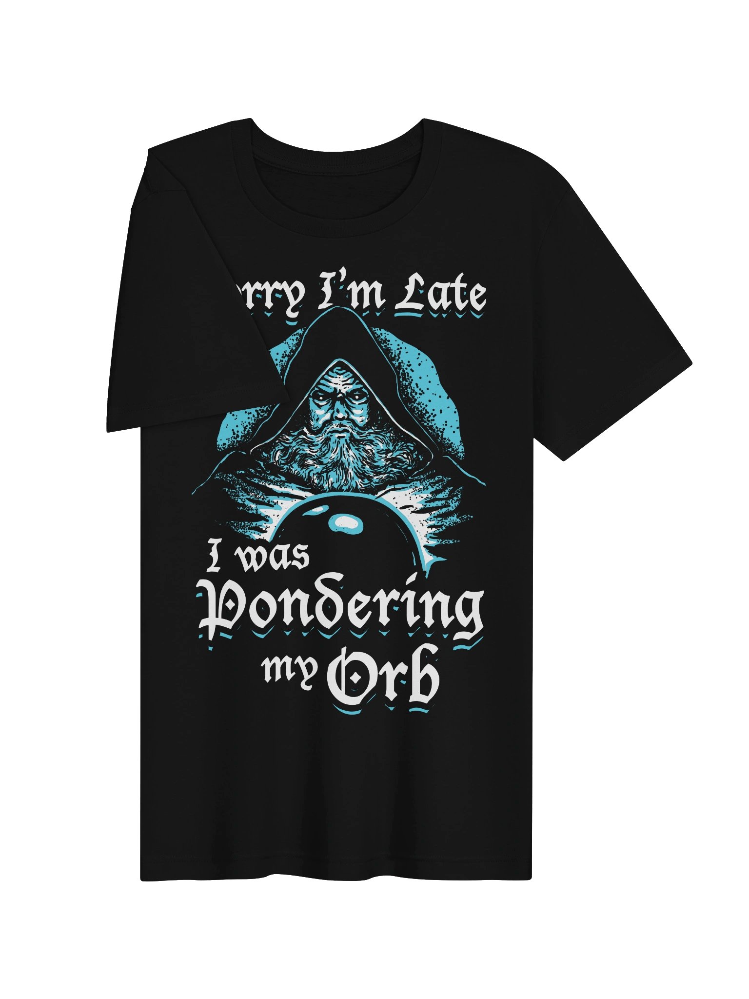 Sorry I'm Late I Was Pondering My Orb product image (4)