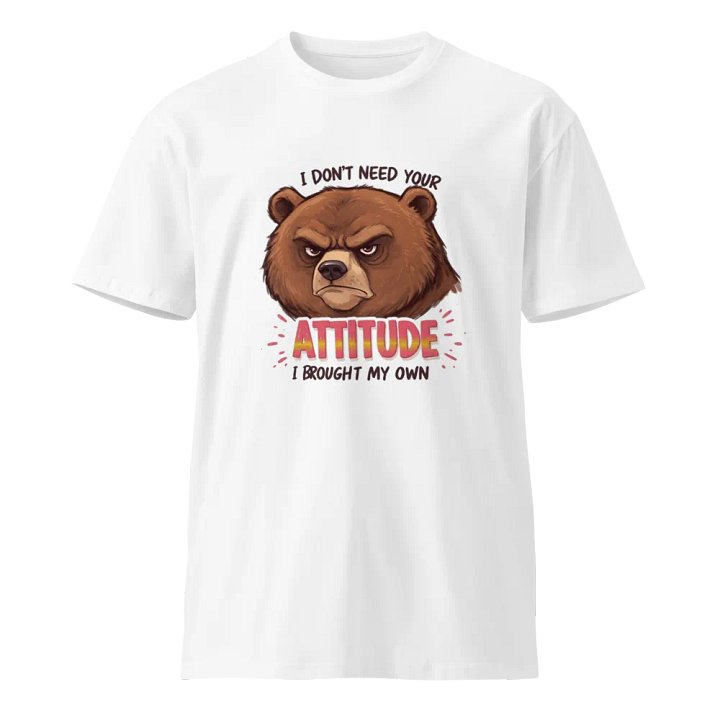 I Don't Need Your Attitude, I Brought My Own product image (1)