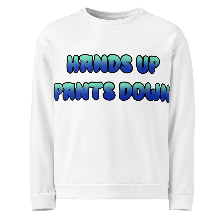 Hands Up Pants Down - Recycled Unisex Sweatshirt product image (1)