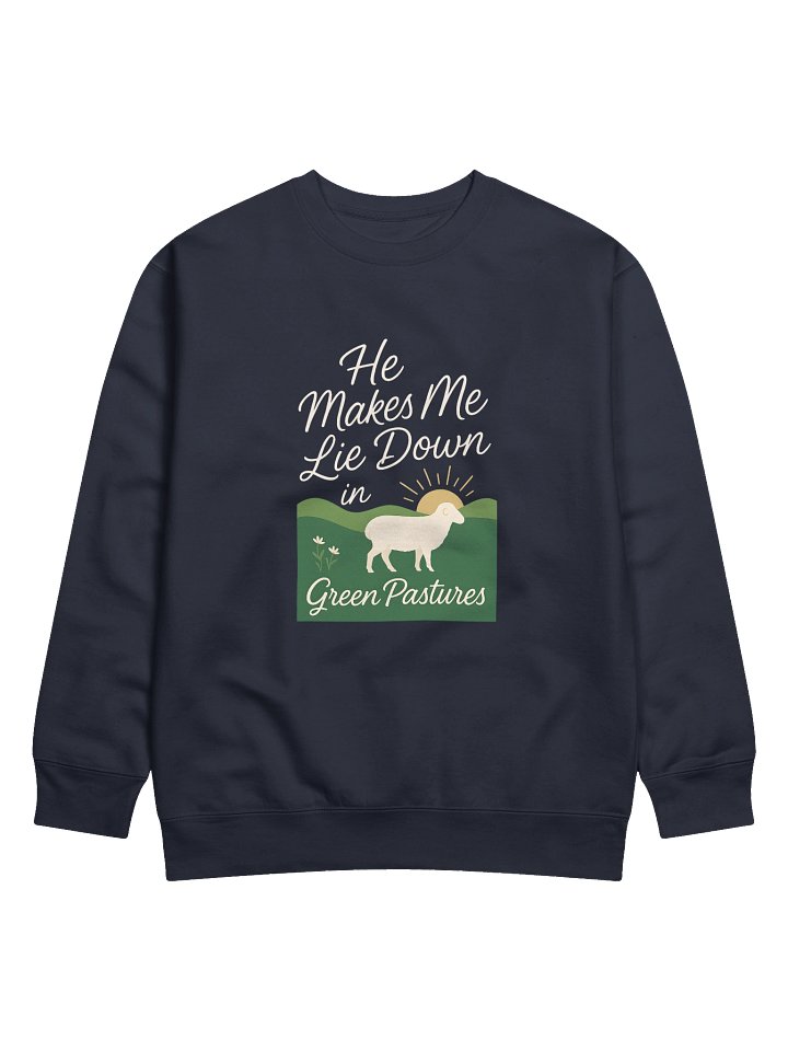 He Makes Me Lie Down in Green Pastures - Cotton Sweatshirt product image (1)