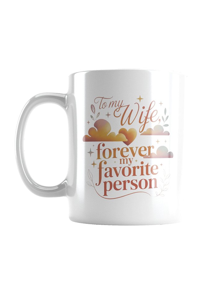 To My Wife Forever My Favorite Person Coffee Mug product image (3)