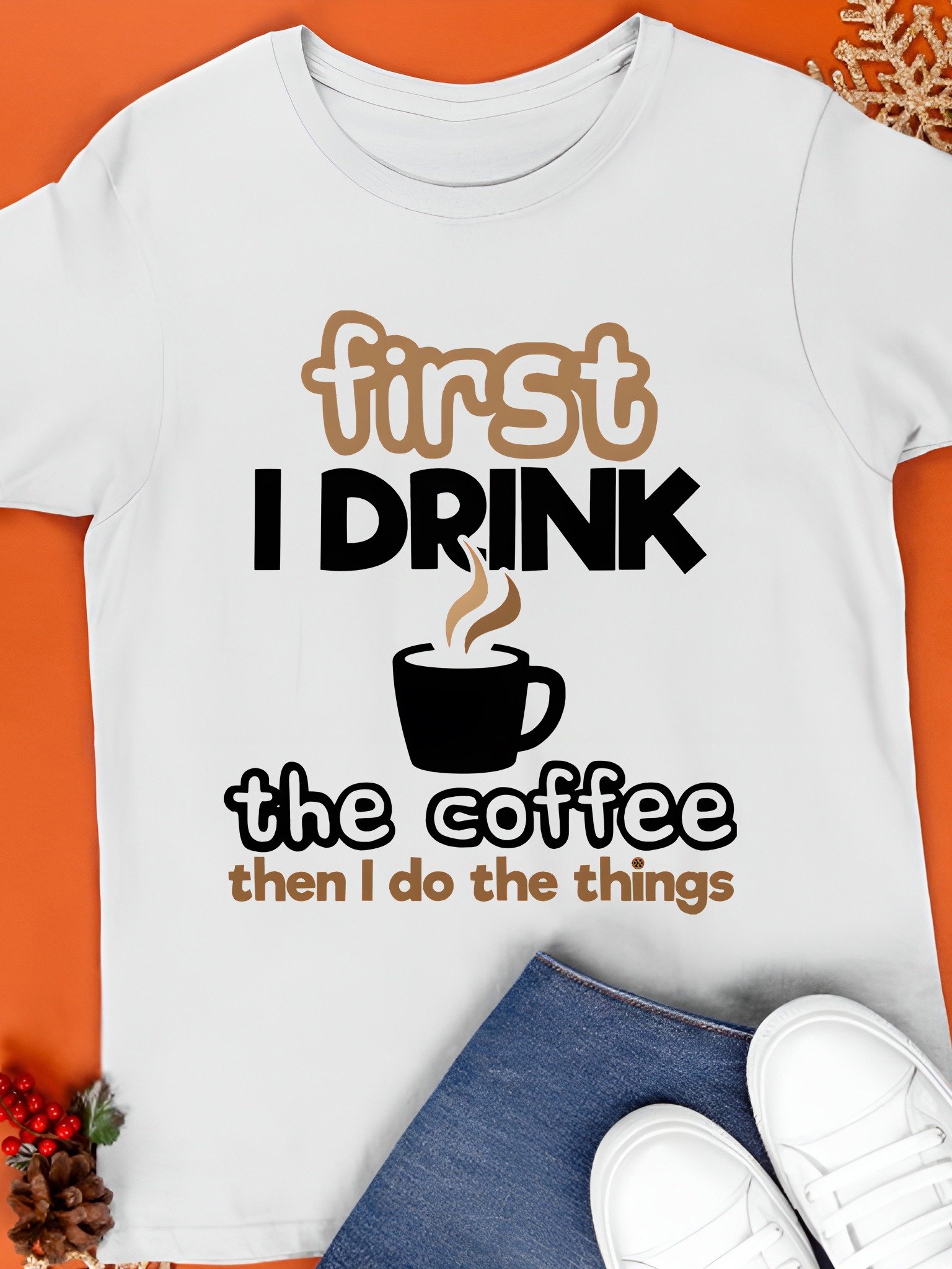 First I Drink Coffee Then I Do Things Shirt product image (1)