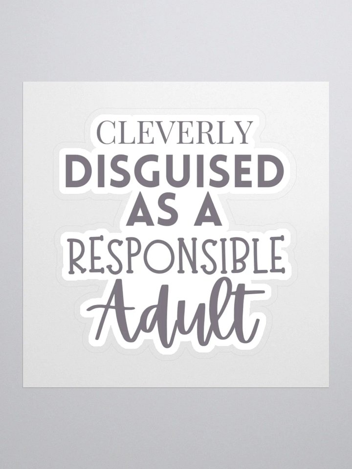 Cleverly Disguised as a Responsible Adult Sticker product image (2)