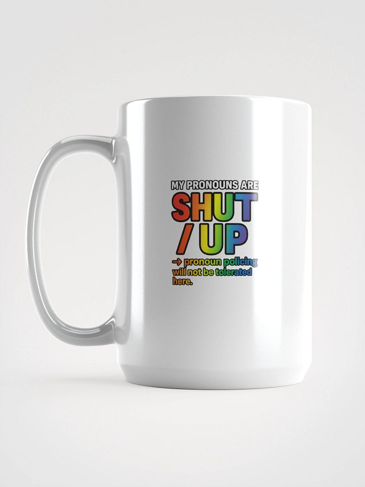 MY PRONOUNS ARE SHUT / UP - Mug product image (1)